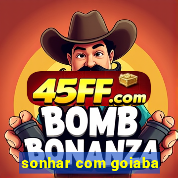 sonhar com goiaba